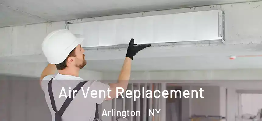Air Vent Replacement Arlington - NY