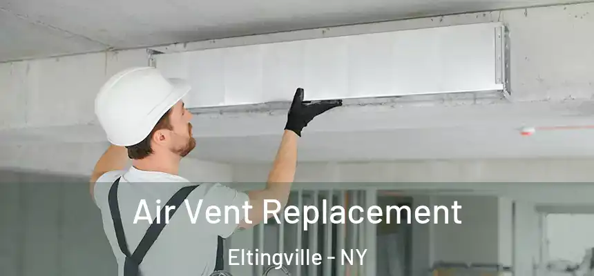 Air Vent Replacement Eltingville - NY