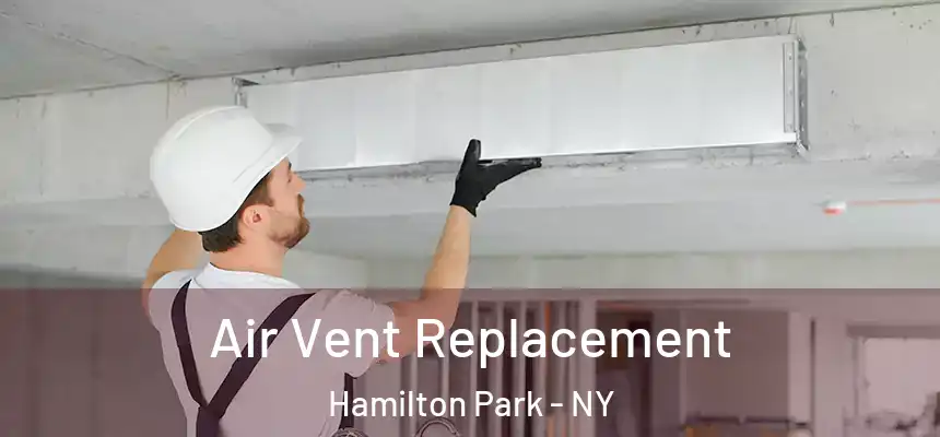 Air Vent Replacement Hamilton Park - NY