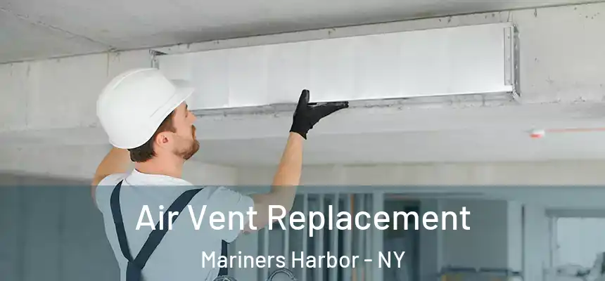 Air Vent Replacement Mariners Harbor - NY