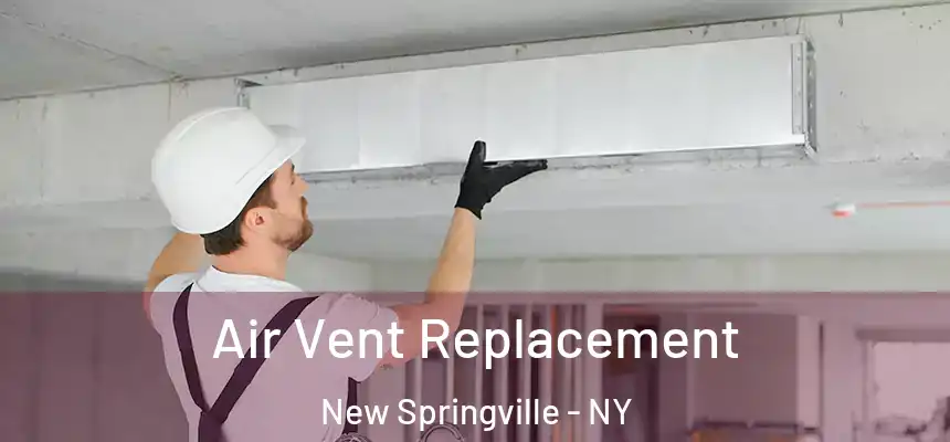 Air Vent Replacement New Springville - NY