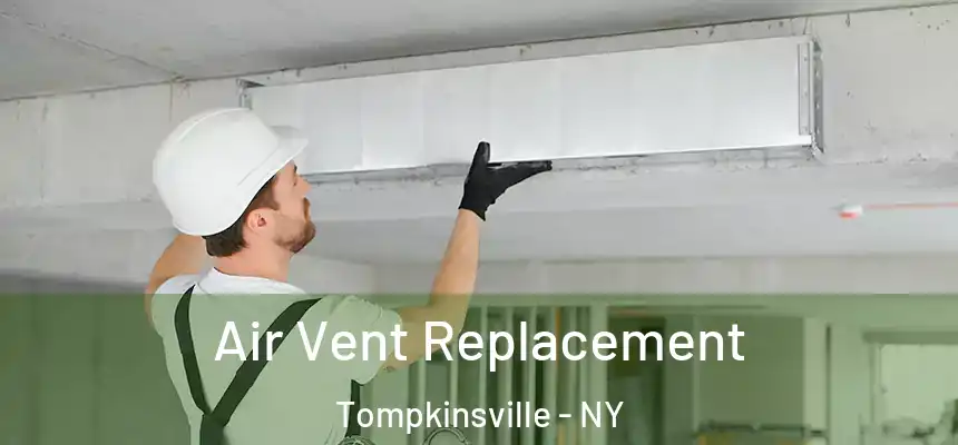  Air Vent Replacement Tompkinsville - NY
