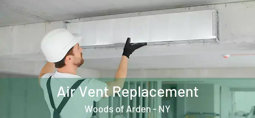 Air Vent Replacement Woods of Arden - NY