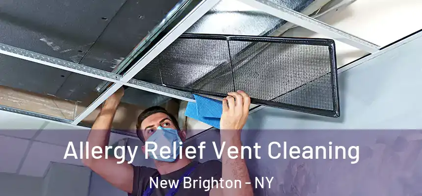 Allergy Relief Vent Cleaning New Brighton - NY