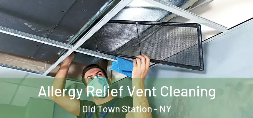 Allergy Relief Vent Cleaning Old Town Station - NY