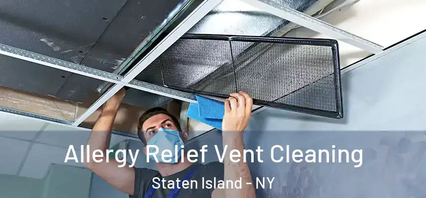  Allergy Relief Vent Cleaning Staten Island - NY