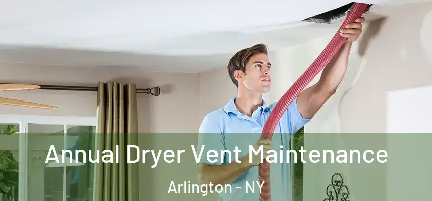 Annual Dryer Vent Maintenance Arlington - NY