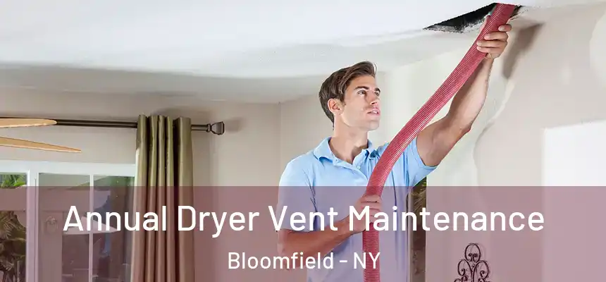 Annual Dryer Vent Maintenance Bloomfield - NY