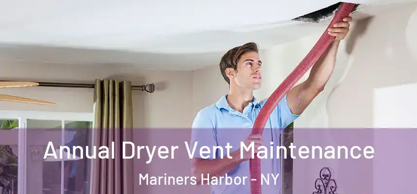 Annual Dryer Vent Maintenance Mariners Harbor - NY