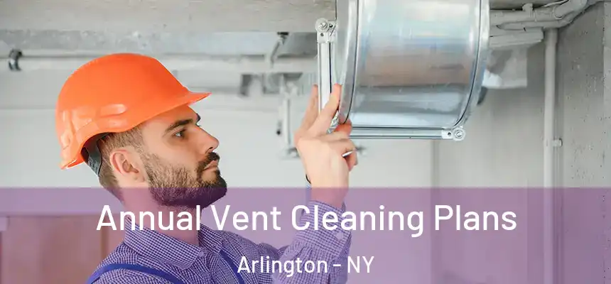  Annual Vent Cleaning Plans Arlington - NY