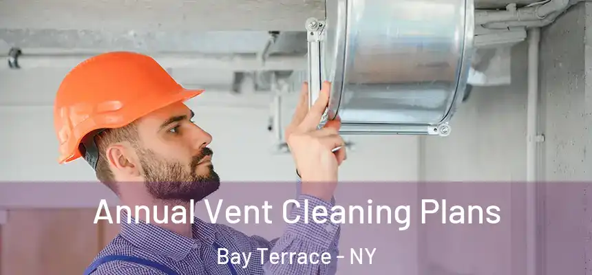  Annual Vent Cleaning Plans Bay Terrace - NY