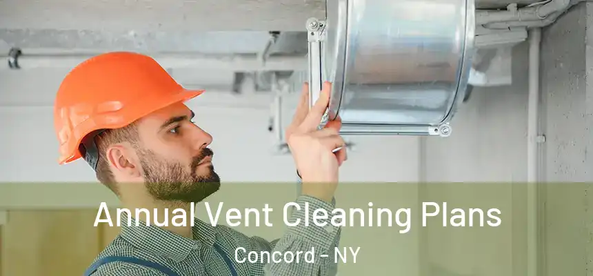 Annual Vent Cleaning Plans Concord - NY