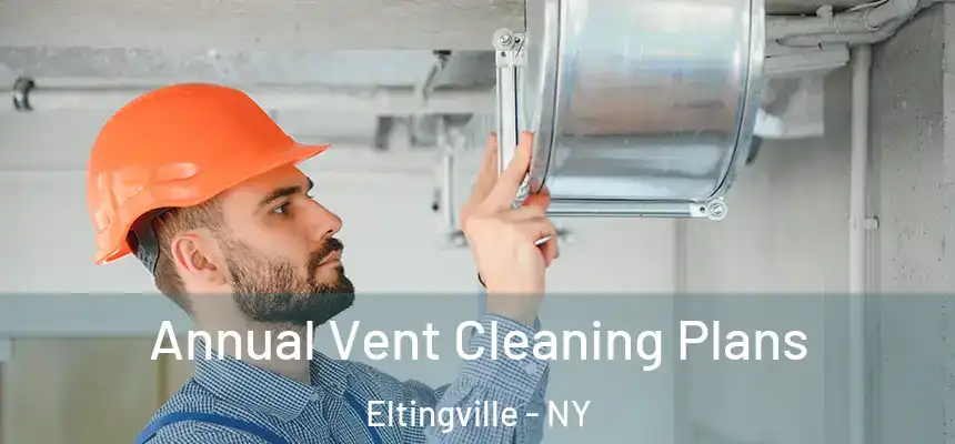 Annual Vent Cleaning Plans Eltingville - NY
