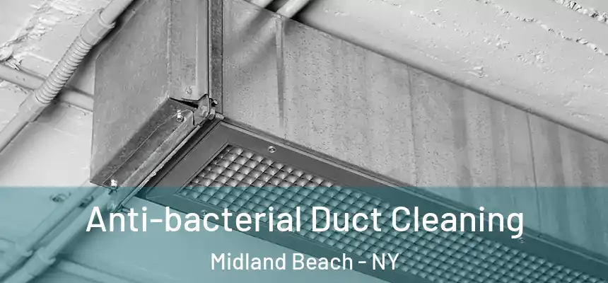 Anti-bacterial Duct Cleaning Midland Beach - NY