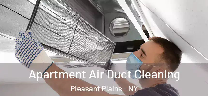  Apartment Air Duct Cleaning Pleasant Plains - NY