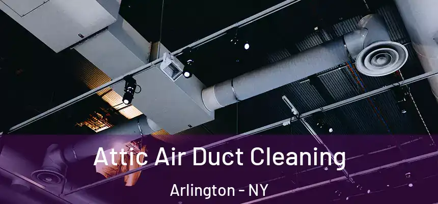 Attic Air Duct Cleaning Arlington - NY
