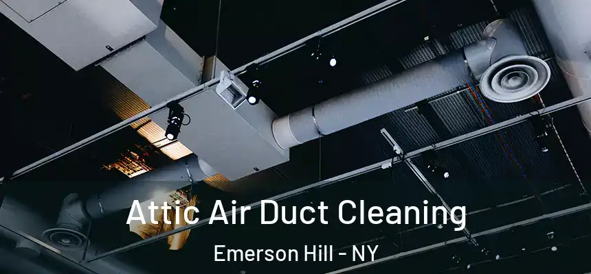  Attic Air Duct Cleaning Emerson Hill - NY
