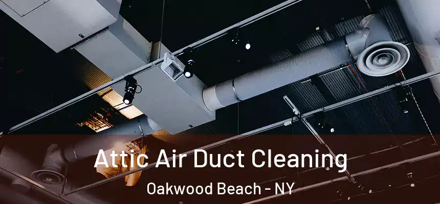  Attic Air Duct Cleaning Oakwood Beach - NY