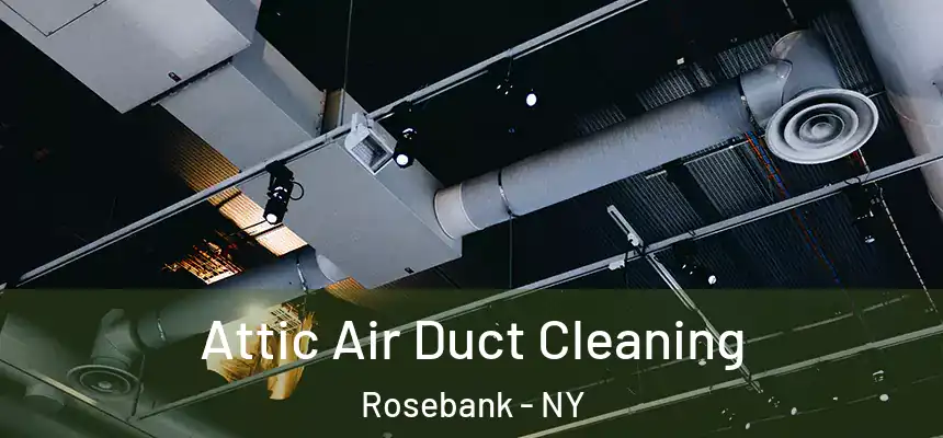  Attic Air Duct Cleaning Rosebank - NY