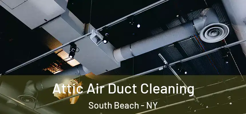  Attic Air Duct Cleaning South Beach - NY