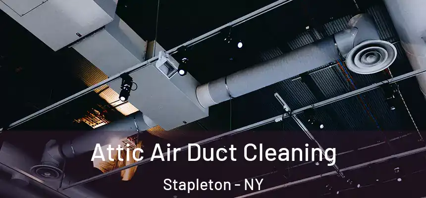 Attic Air Duct Cleaning Stapleton - NY