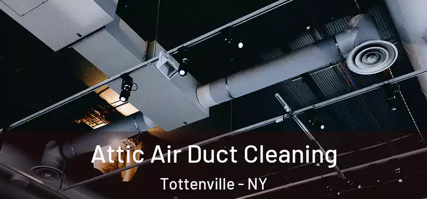 Attic Air Duct Cleaning Tottenville - NY