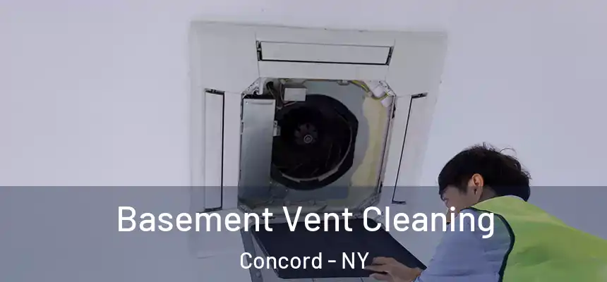 Basement Vent Cleaning Concord - NY