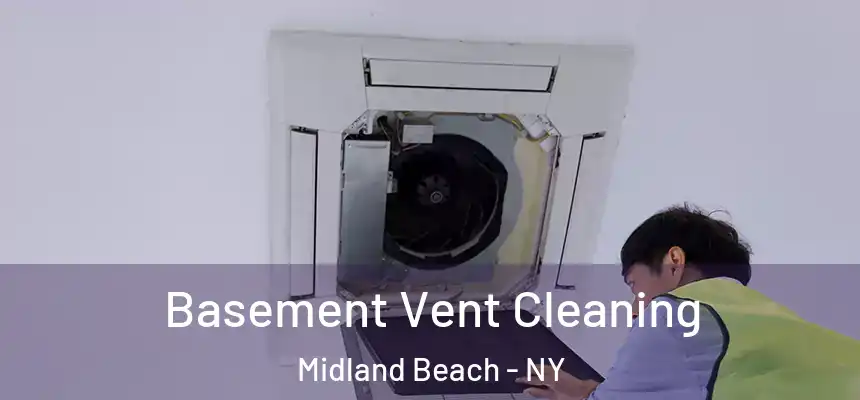 Basement Vent Cleaning Midland Beach - NY