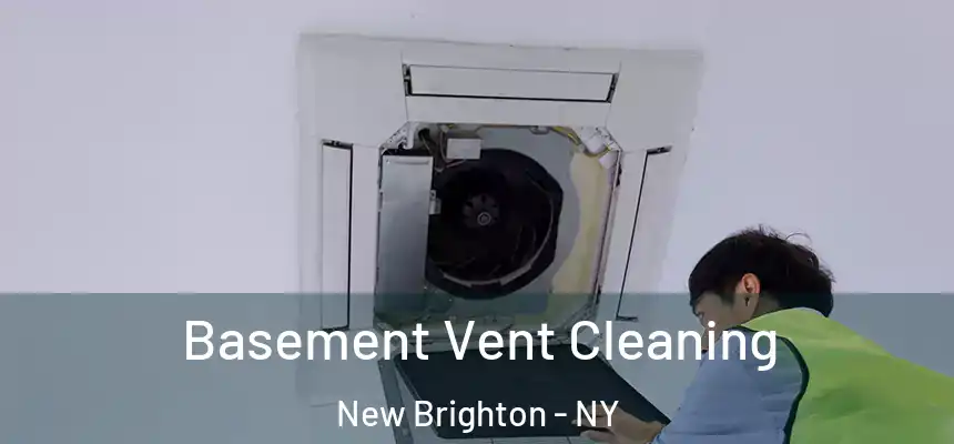 Basement Vent Cleaning New Brighton - NY