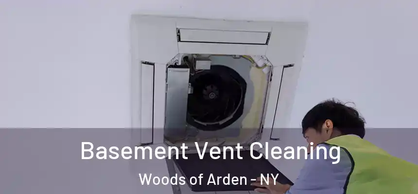 Basement Vent Cleaning Woods of Arden - NY