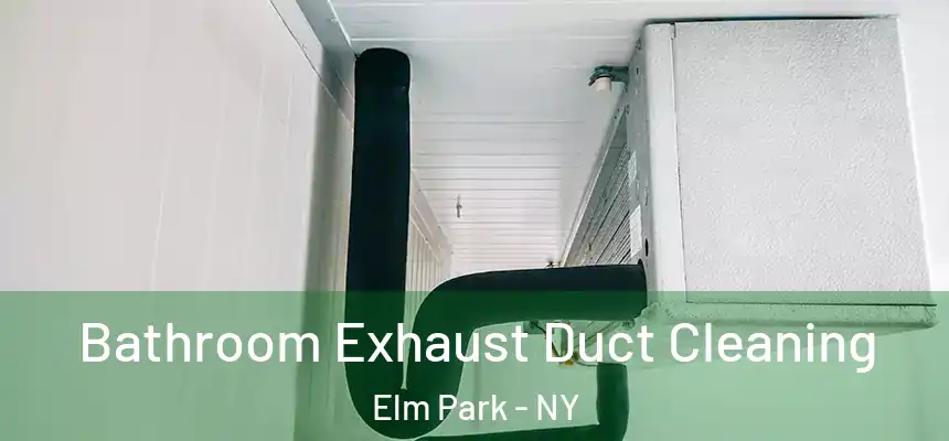  Bathroom Exhaust Duct Cleaning Elm Park - NY