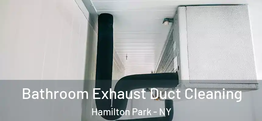  Bathroom Exhaust Duct Cleaning Hamilton Park - NY