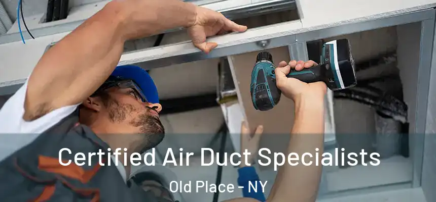  Certified Air Duct Specialists Old Place - NY