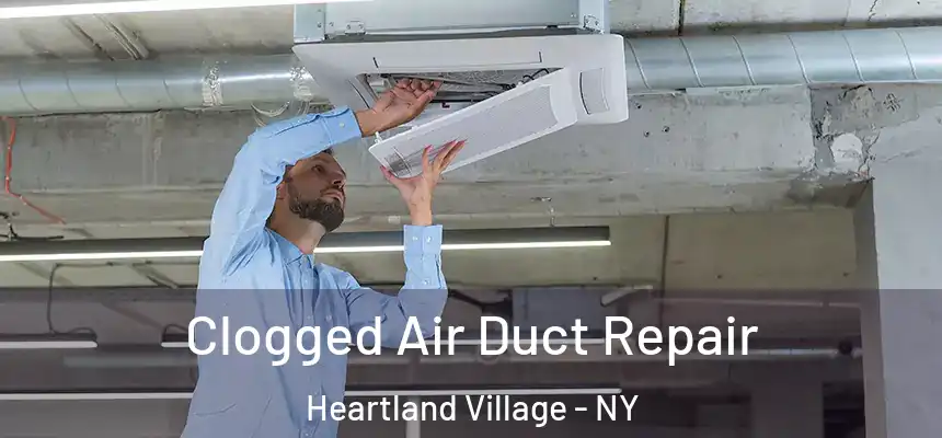  Clogged Air Duct Repair Heartland Village - NY