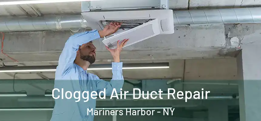 Clogged Air Duct Repair Mariners Harbor - NY