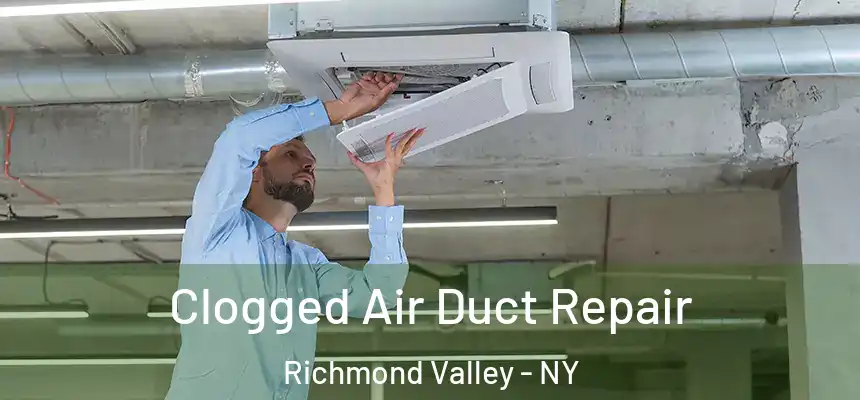  Clogged Air Duct Repair Richmond Valley - NY