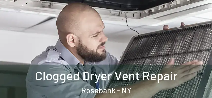  Clogged Dryer Vent Repair Rosebank - NY