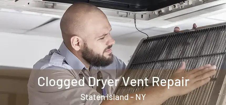  Clogged Dryer Vent Repair Staten Island - NY
