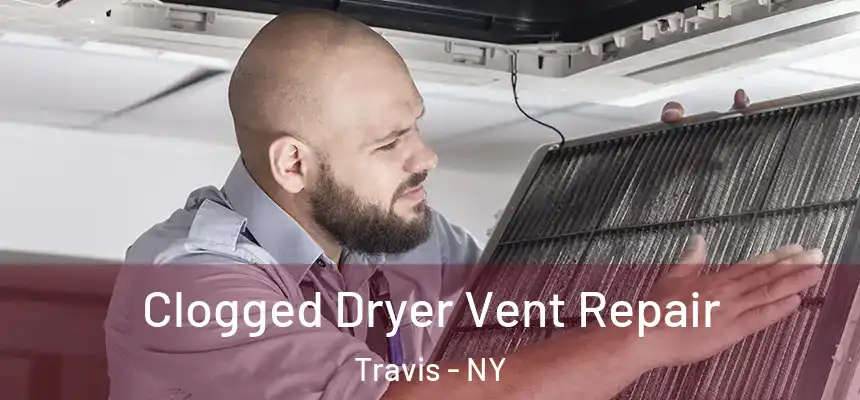  Clogged Dryer Vent Repair Travis - NY