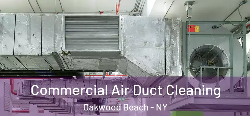  Commercial Air Duct Cleaning Oakwood Beach - NY