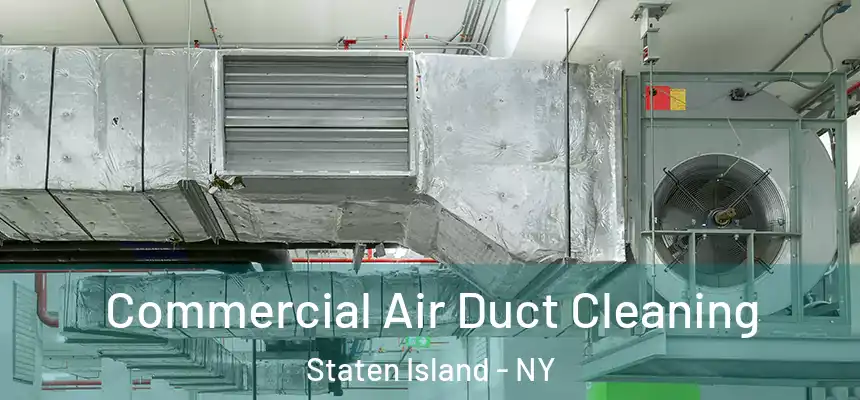 Commercial Air Duct Cleaning Staten Island - NY