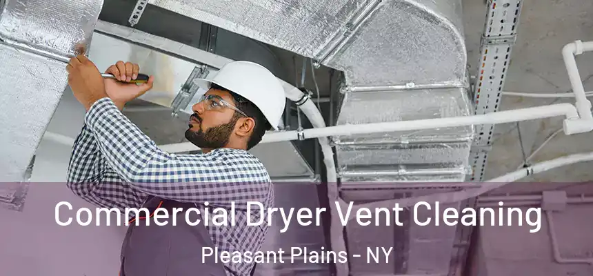 Commercial Dryer Vent Cleaning Pleasant Plains - NY