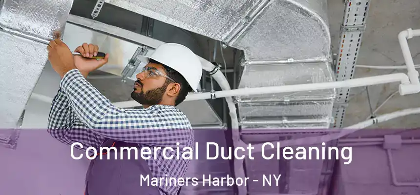  Commercial Duct Cleaning Mariners Harbor - NY