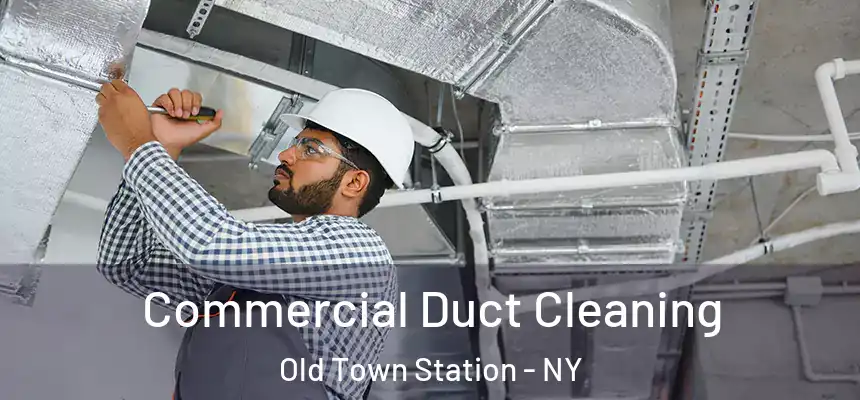  Commercial Duct Cleaning Old Town Station - NY
