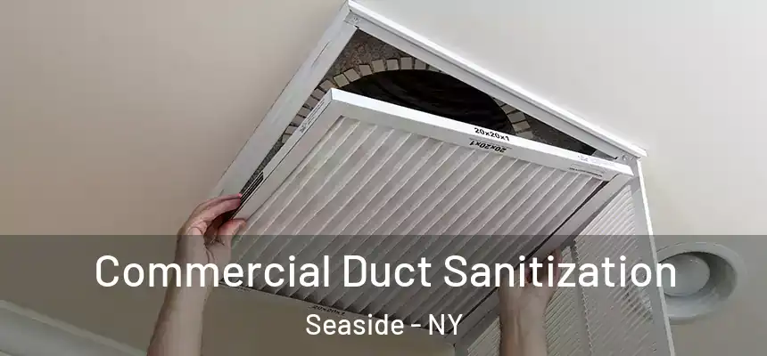 Commercial Duct Sanitization Seaside - NY