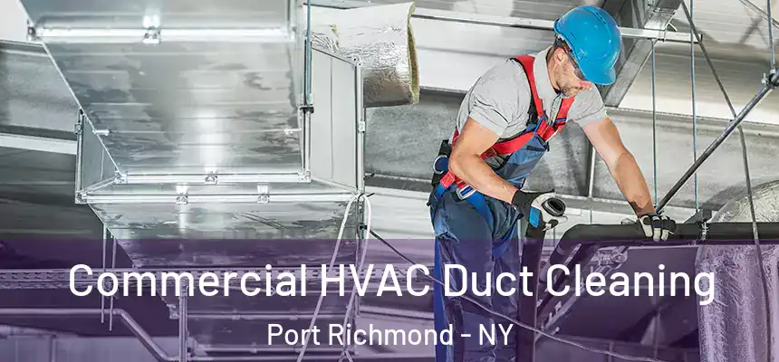  Commercial HVAC Duct Cleaning Port Richmond - NY