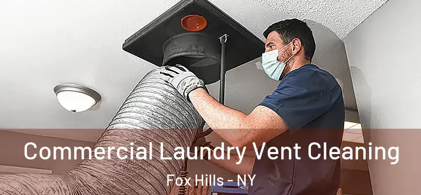  Commercial Laundry Vent Cleaning Fox Hills - NY