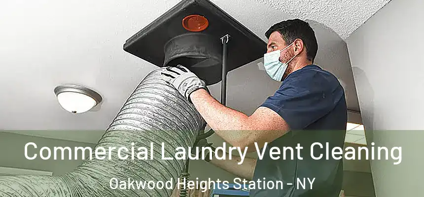  Commercial Laundry Vent Cleaning Oakwood Heights Station - NY