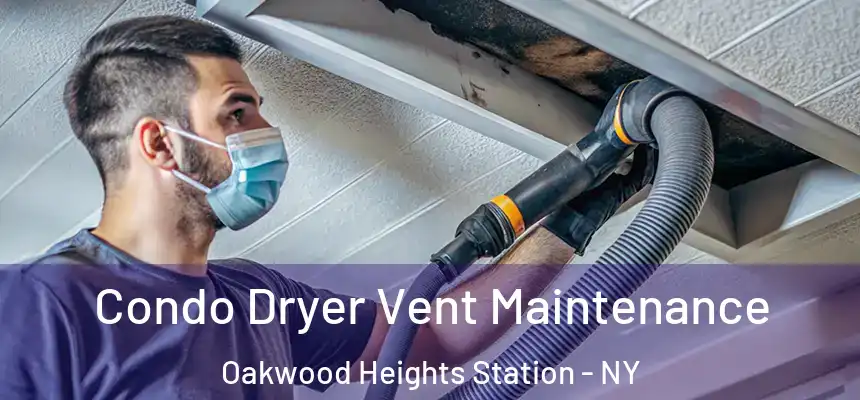 Condo Dryer Vent Maintenance Oakwood Heights Station - NY