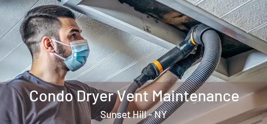 Condo Dryer Vent Maintenance Sunset Hill - NY